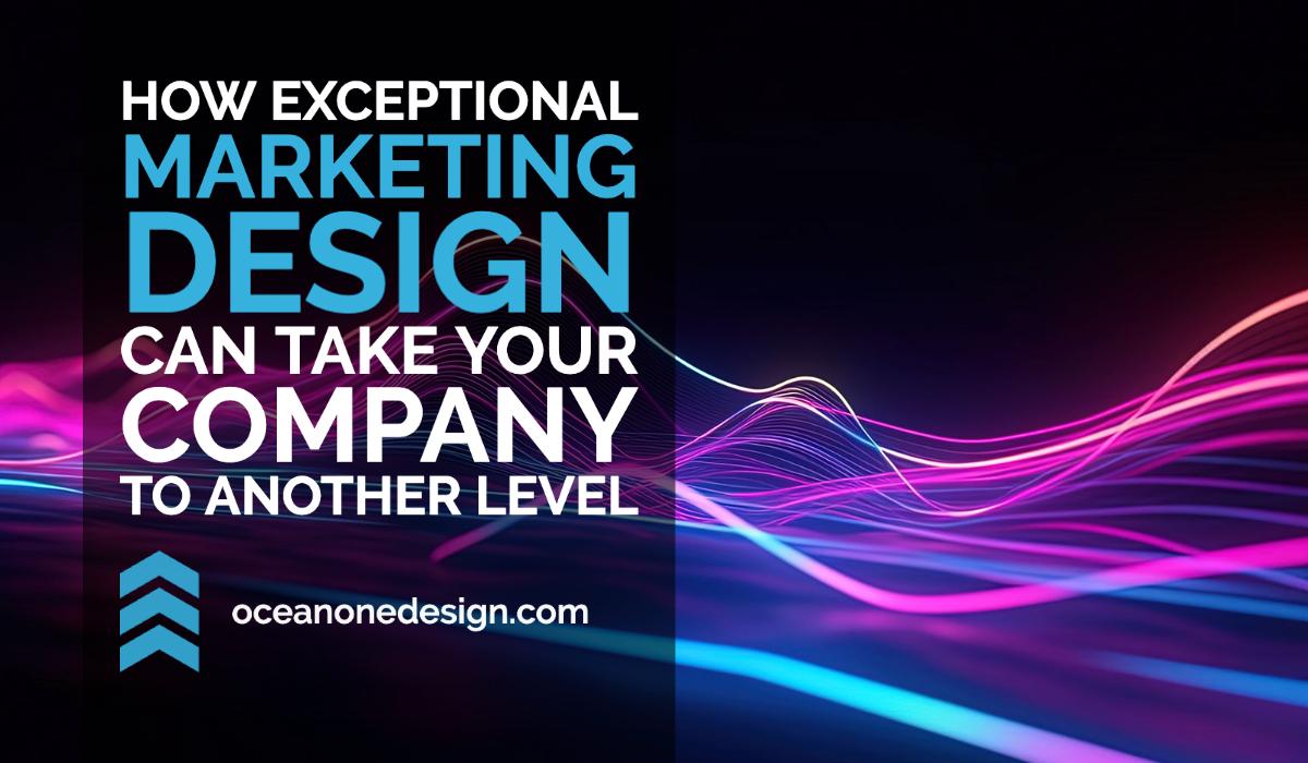Exceptional Marketing Design