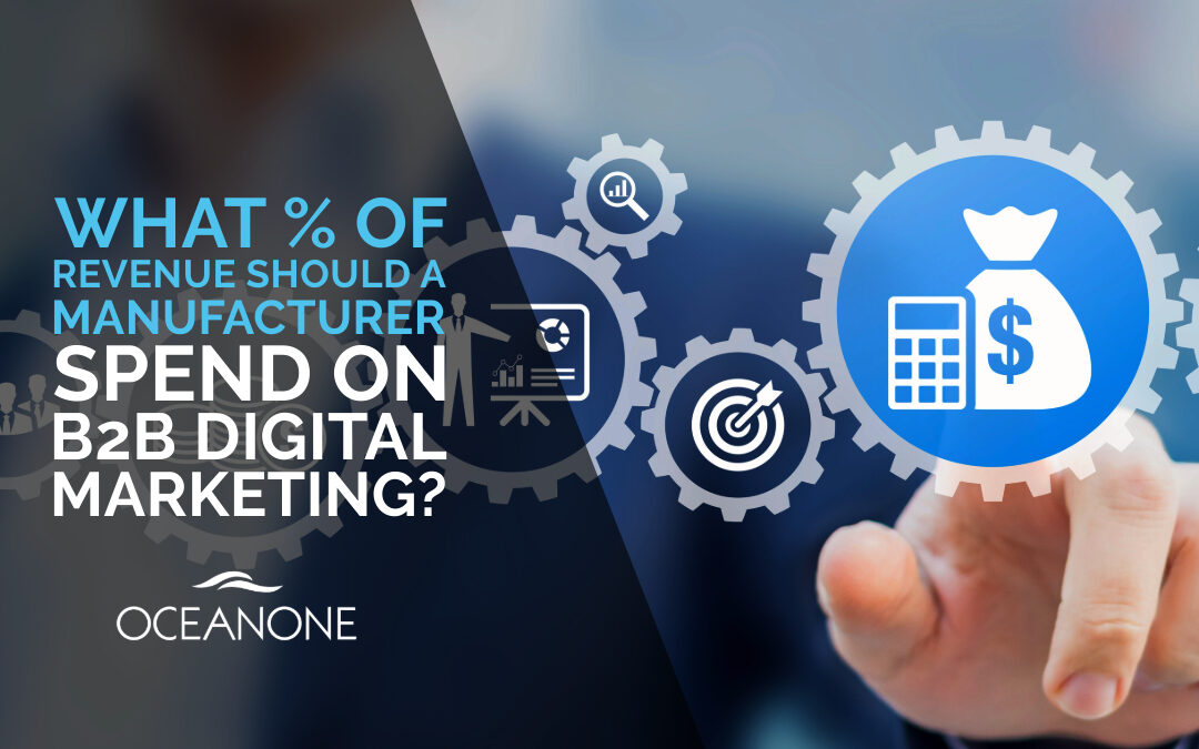 What Percentage of Revenue Should a Manufacturer Spend on B2B Digital Marketing?