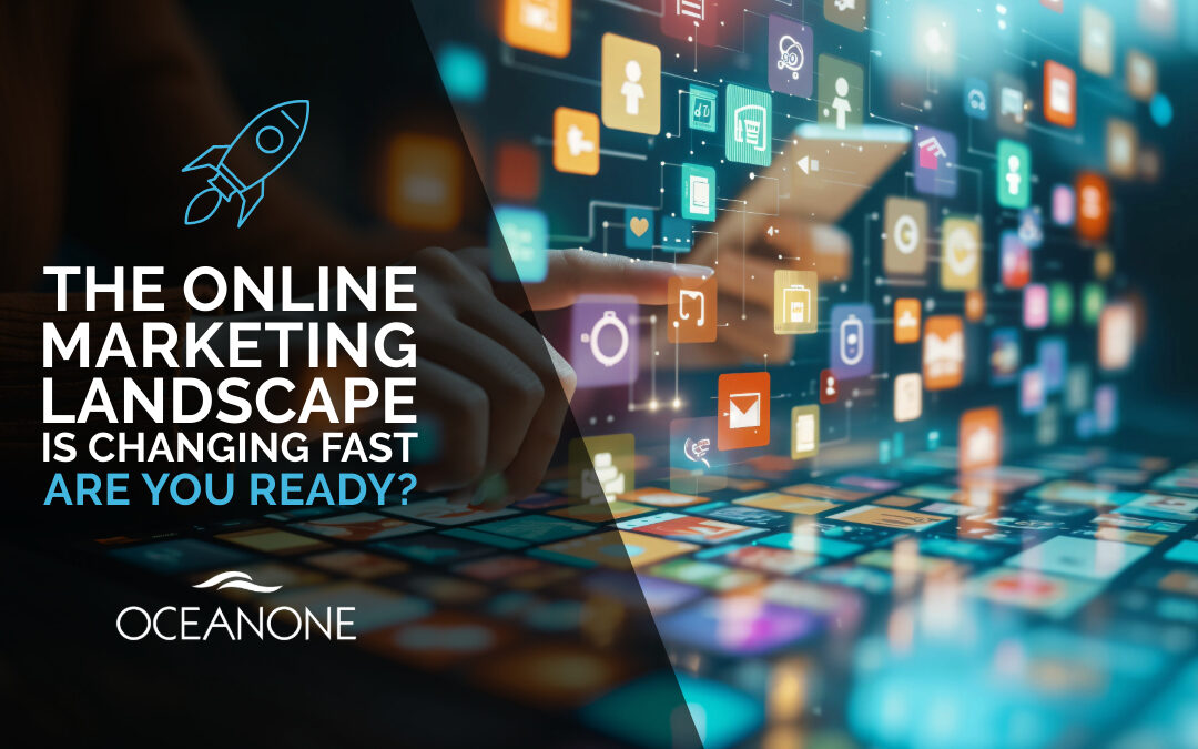 Online Marketing Landscape is Changing Fast